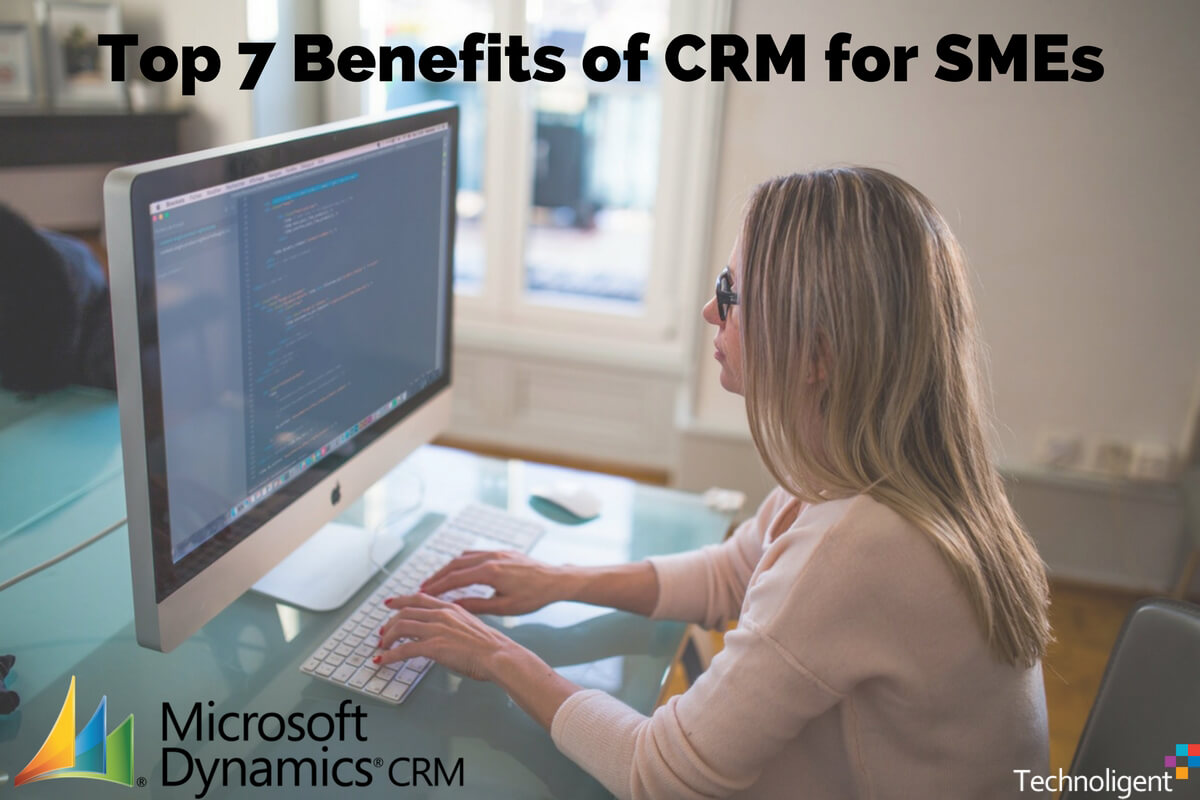 Top 7 Benefits of CRM for SMEs Technoligent